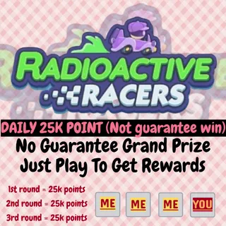RADIOACTIVE RACERS CARRY 25K POINTS FOR REWARDS