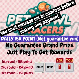 PET BOWL RACERS CARRY 15K POINTS FOR REWARDS