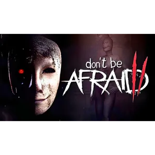 Don't Be Afraid 2