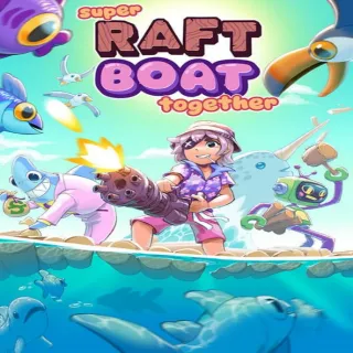 Super Raft Boat Together - STEAM