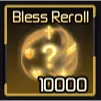 BLESS REROLL 10K - Broken Blade