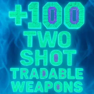 100 Two Shot Weapons