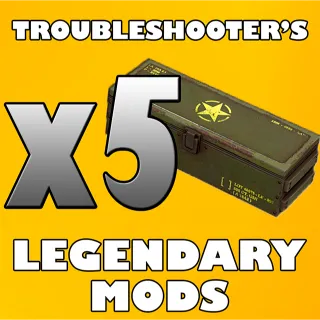 x5 Troubleshooter's Legendary Mods