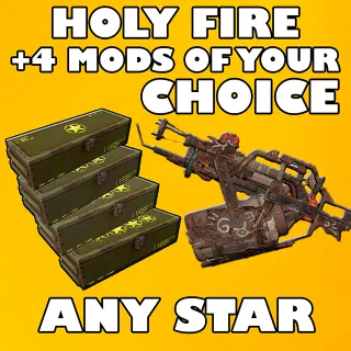 Holy Fire + 4 Legendary Mods of Your Choice