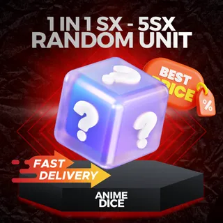 Random Unit (1 in 1SX - 5 SX) | Anime Dice