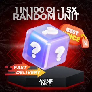 Random Unit (1 in 100 QI - 1 SX) | Anime Dice