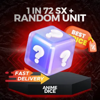 Random Unit (1 in 72 SX and above) | Anime Dice