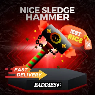 Nice Sledge Hammer | Baddies