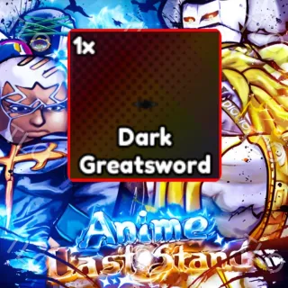 DARK GREATSWORD | ANIME LAST STAND