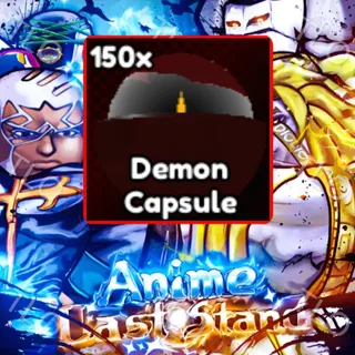 150X DEMON CAPSULE | ANIME LAST STAND