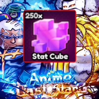 250X STAT CUBE | ANIME LAST STAND