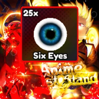 25X SIX EYES | ANIME LAST STAND