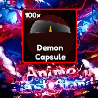 100X DEMON CAPSULE | ANIME LAST STAND