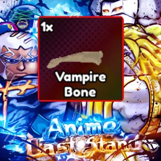 VAMPIRE BONE | ANIME LAST STAND