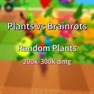 Random Plants 200K+Dmg