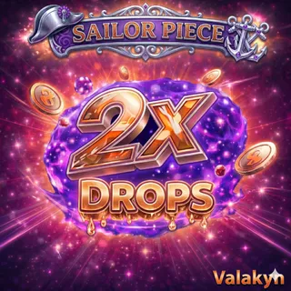 Sailor Piece - 2x Drops