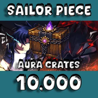 10,000 Aura Crates - Sailor Piece