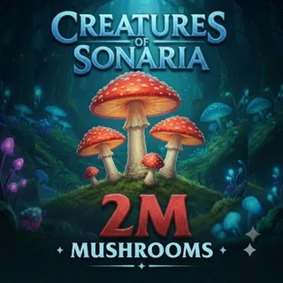 2M SHOOMS / 2000000 SHOOMS / MUSHROOMS- CREATURES OF SONARIA