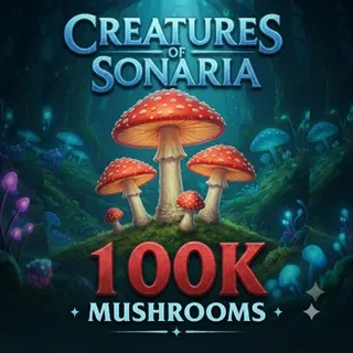 100k SHOOMS / 100000 SHOOMS / MUSHROOMS- CREATURES OF SONARIA