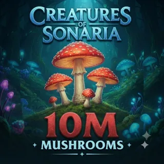 10M SHOOMS / 10000000 SHOOMS / MUSHROOMS- CREATURES OF SONARIA