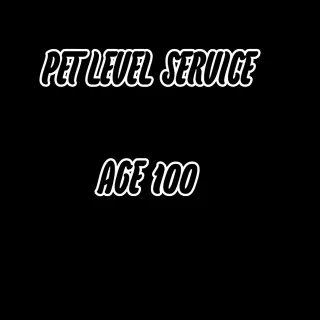 PET LVL UP SERVICE AGE 100