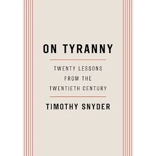 On Tyranny: Twenty Lessons from the Twentieth Century