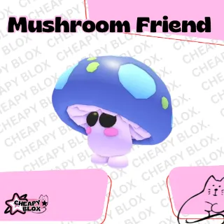 Fulll Grown Mushroom Friend