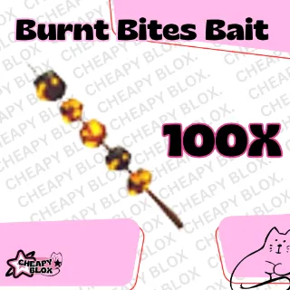 Burnt Bites Bait 100X
