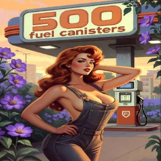 500 New Fuel Canisters