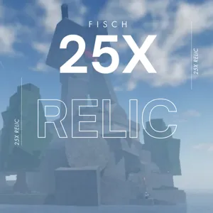 25X RELICS | FISCH