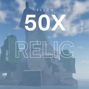 50X RELICS | FISCH