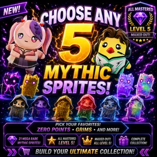 Choose any 5 Mythic Sprites - ALL Mastered level 5!