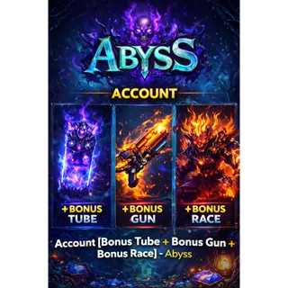 ⛔Account [Bonus Tube + Bonus Gun + Bonus Race] - Abyss