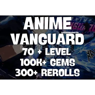 70+ level - 100k+ gems - 300+ rerolls - anime vanguard account
