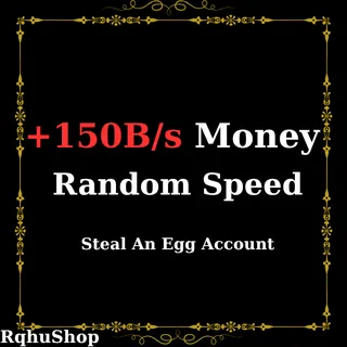 +150B/s Money - Random Speed - Steal An Egg Account