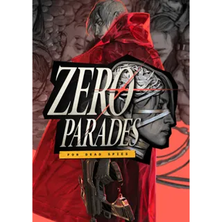 ZERO PARADES: For Dead Spies