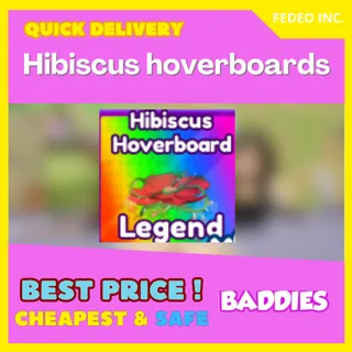 baddies  Loverboards  Hibiscus Légendary