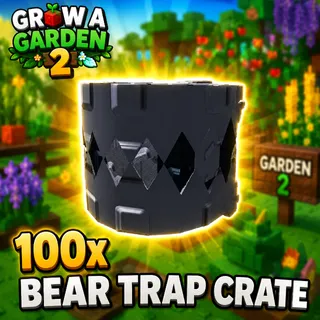 BEAR TRAP CRATE 100X | GROW A GARDEN 2