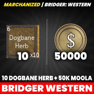 50K MOOLA + 10 DOGBANE HERB | BRIDGER WESTERN