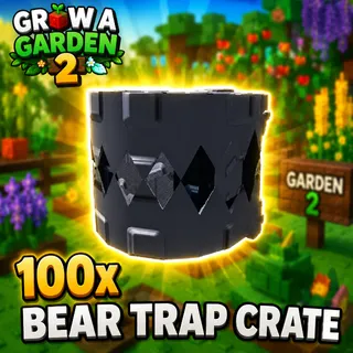 BEAR TRAP CRATE 100X | GROW A GARDEN 2