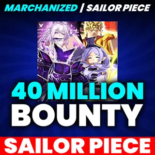 40 MILLION BOUNTY | SAILOR PIECE