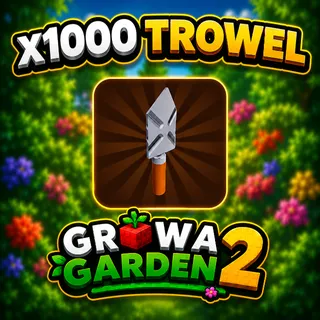 1000 TROWEL | GROW A GARDEN 2