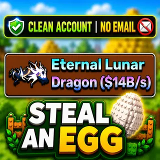 14B/S ETERNAL LUNAR DRAGON | STEAL AN EGG ACCOUNT (CLEAN)