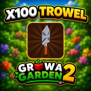 100 TROWEL | GROW A GARDEN 2