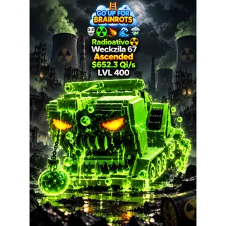 Radioactive Wreckzilla 67 LVL400 