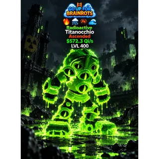 Titanocchio Radioactive Ascended