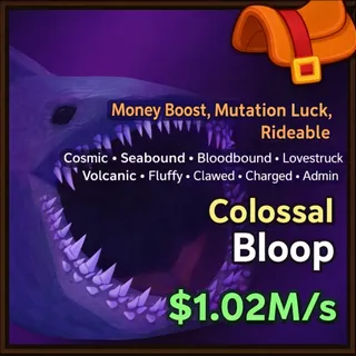 1.02M/S Colossal Bloop
