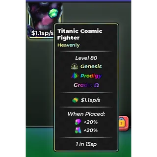 Titanic Cosmic Fighter | Heavenly | Ω | Prodigy | Genesis | 1.1 sp/s | 1 in 15sp - ANIME DICE