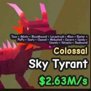 $2.63M/S COLOSSAL SKY TYRANT - CATCH AND TAME