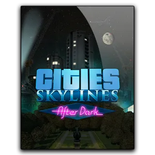 Cities Skylines - After Dark